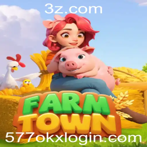 Descubra o Fascinante Mundo de FarmTown com 577okx Login